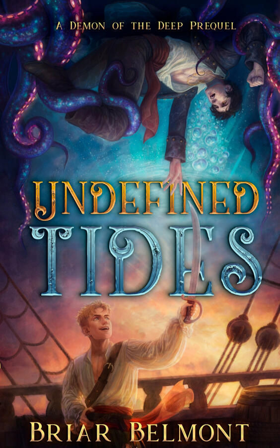 The cover for Undefined Tides by Briar Belmont. The cover features a man at the top of the book reaching down, surrounded by tentacles, and a man at the bottom of the book reaching up, backed by a pirate ship.